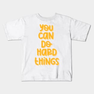 You Can Do Hard Things (Orange) Kids T-Shirt